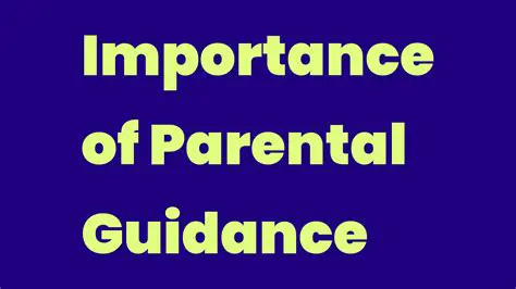 The Importance of Parental Guidance