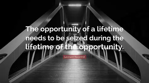 The Opportunity of a Lifetime